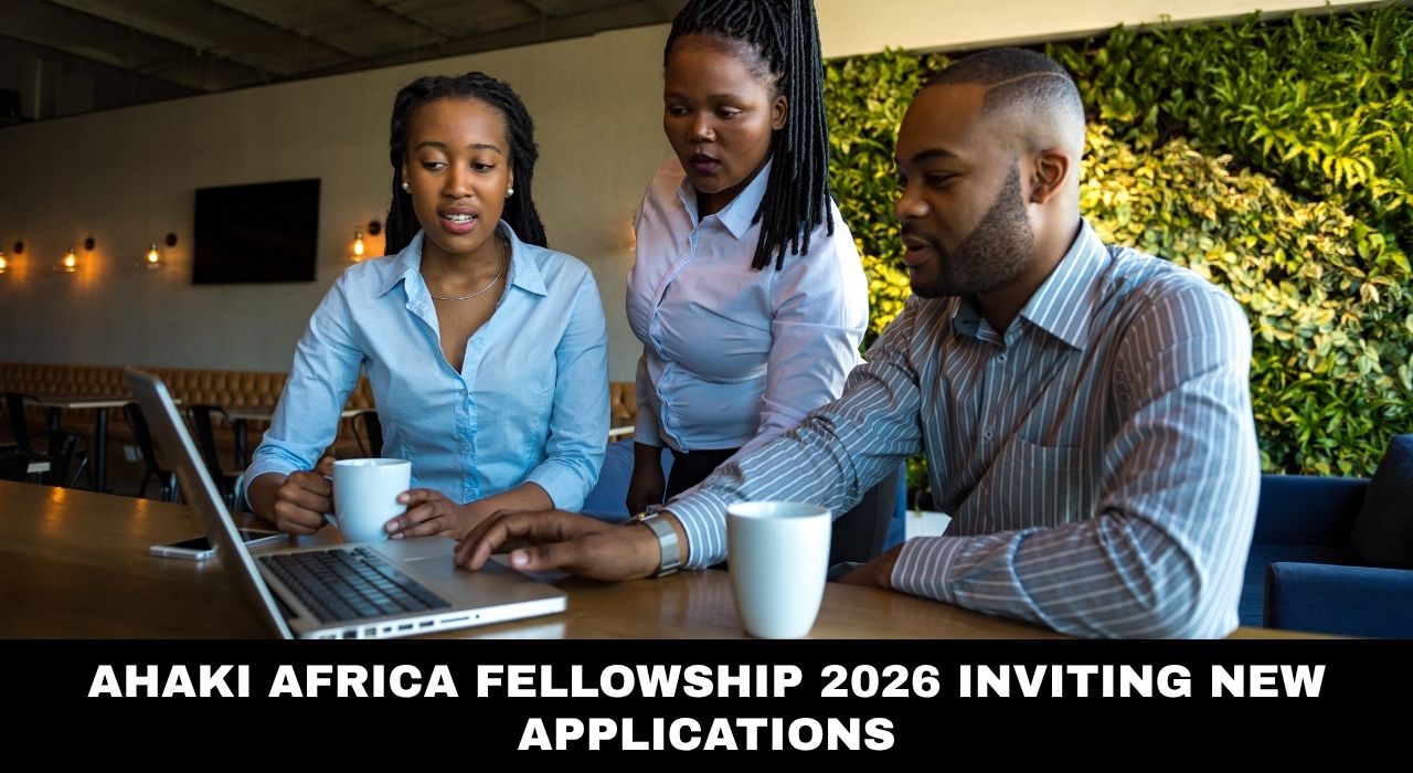 Ahaki Africa Fellowship 2026 Inviting New Applications