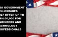 USA Government Fellowships 2027 Offer Up to US$100,000 for Engineers and Technology Professionals